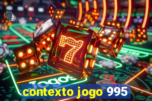 contexto jogo 995